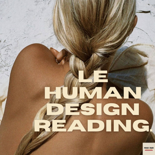 LE HUMAN DESIGN READING
